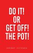 Do It! or Get Off! the Pot! - Bild 1