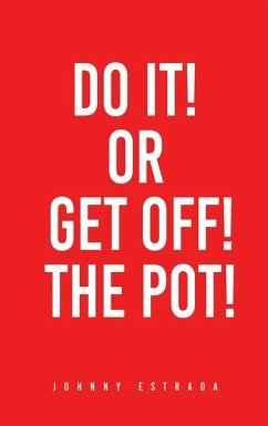 Do It! or Get Off! the Pot! - Estrada, Johnny