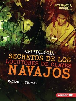 Secretos de Los Locutores de Claves Navajos (Secrets of Navajo Code Talkers) - Thomas, Rachael L