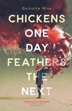 Chickens One Day, Feathers the Next - Wise, Guinotte