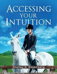 Accessing Your Intuition - Rosenberg, Shelley R.