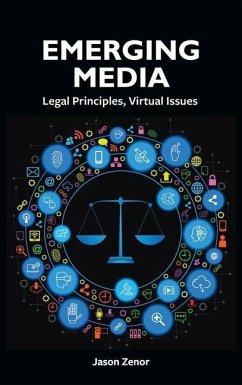 Emerging Media: Legal Principles, Virtual Issues - Zenor, Jason