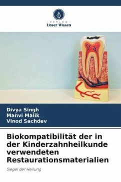 Biokompatibilität der in der Kinderzahnheilkunde verwendeten Restaurationsmaterialien - Singh, Divya;Malik, Manvi;Sachdev, Vinod