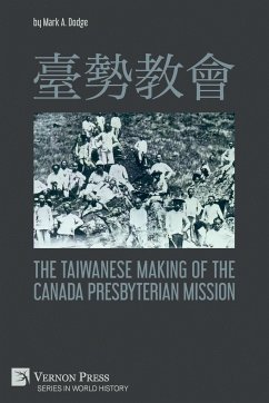 臺勢教會 The Taiwanese Making of the Canada Presbyterian Mission - Dodge, Mark A.