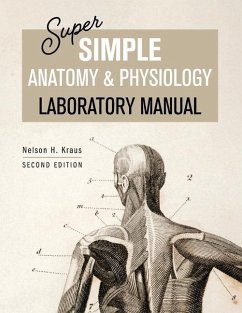 Super Simple Anatomy and Physiology Laboratory Manual - Kraus, Nelson H