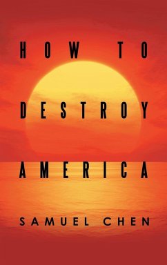 How to Destroy America - Chen, Samuel