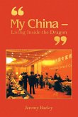 "My China - Living Inside the Dragon"