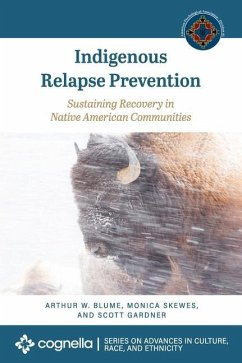 Indigenous Relapse Prevention: Sustaining Recovery in Native American Communities - Blume, Arthur W.; Skewes, Monica; Gardner, Scott