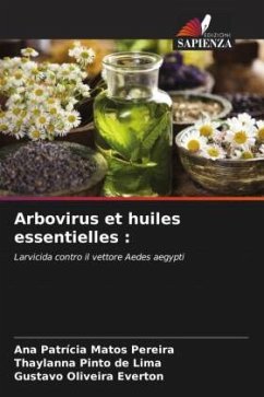 Arbovirus et huiles essentielles : - Pereira, Ana Patrícia Matos;Lima, Thaylanna Pinto de;Everton, Gustavo Oliveira