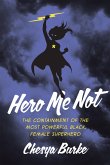 Hero Me Not: The Containment of the Most Powerful Black, Female Superhero