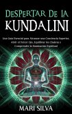 Despertar de la Kundalini: Una guía esencial para alcanzar una conciencia superior, abrir el tercer ojo, equilibrar los chakras y comprender la iluminación espiritual (eBook, ePUB)