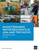 Mainstreaming Water Resilience in Asia and the Pacific (eBook, ePUB) Mainstreaming Water Resilience in Asia and the Pacific (eBook, ePUB)