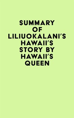 Summary of Liliuokalani's Hawaii's Story by Hawaii's Queen (eBook, ePUB) - IRB Media