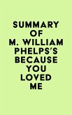 Summary of M. William Phelps's Because You Loved Me (eBook, ePUB)