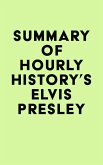 Summary of Hourly History's Elvis Presley (eBook, ePUB)