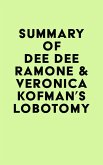 Summary of Dee Dee Ramone & Veronica Kofman's Lobotomy (eBook, ePUB)
