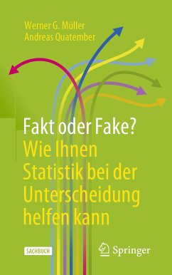 Fakt oder Fake? Wie Ihnen Statistik bei der Unterscheidung helfen kann (eBook, PDF) - Müller, Werner G.; Quatember, Andreas