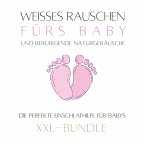 Weißes Rauschen & beruhigende Naturgeräusche fürs Baby: Das Baby-Einschlaf-Wunder (MP3-Download)