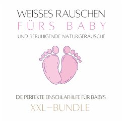 Weißes Rauschen & beruhigende Naturgeräusche fürs Baby: Das Baby-Einschlaf-Wunder (MP3-Download) - Das Baby-Einschlaf-Wunder