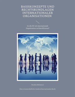 Basiskonzepte und Rechtsrundlagen internationaler Organisationen (eBook, ePUB) - Bekmezci, Ibrahim