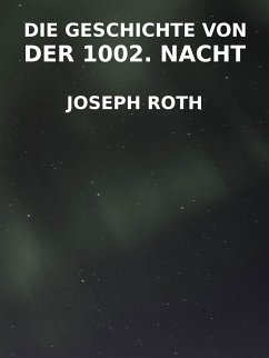 Die Geschichte von der 1002. Nacht (eBook, ePUB) - Roth, Joseph