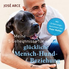 Meine 5 Geheimnisse für eine glückliche Mensch-Hund-Beziehung (MP3-Download) - Arce, José