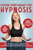 Extreme Rapid Weight Loss Hypnosis for Women Bible: Avoid the Risk of Gastric Band Surgery, Burn Fat, and Get Rid of a Food Addiction with Powerful Guided Meditations and Affirmations (eBook, ePUB)