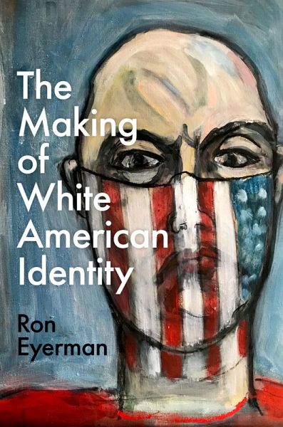 The Making of White American Identity (eBook, ePUB) The Making of White American Identity (eBook, ePUB)