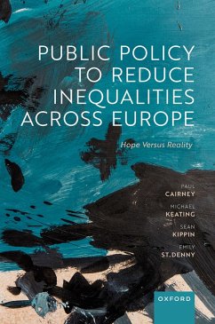 Public Policy to Reduce Inequalities across Europe (eBook, ePUB) - Cairney, Paul; Keating, Michael; Kippin, Sean; St Denny, Emily