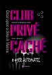 CLUB PRIVÉ CACHÉ - Once upon a time... - Bild 1