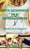 Dieta Cetogenica En El Entrenamiento: Cetosis en el Deporte (eBook, ePUB)