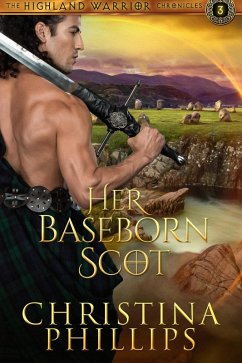 Her Baseborn Scot (The Highland Warrior Chronicles, #3) (eBook, ePUB) - Phillips, Christina