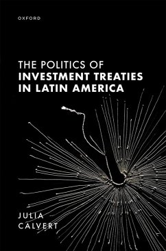 The Politics of Investment Treaties in Latin America (eBook, ePUB) - Calvert, Julia