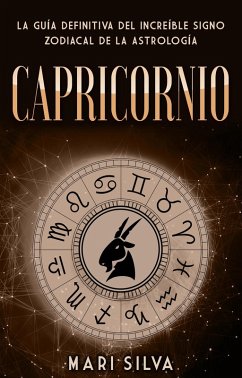 Capricornio: La guía definitiva del increíble signo zodiacal de la astrología (eBook, ePUB) - Holmquist, Lars