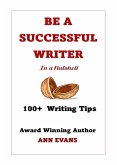 Be a Successful Writer in a Nutshell - 100+ Writing Tips (Be a Writer) (eBook, ePUB)