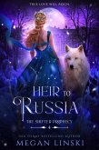 Heir to Russia (The Shifter Prophecy, #4) (eBook, ePUB) Heir to Russia (The Shifter Prophecy, #4) (eBook, ePUB)