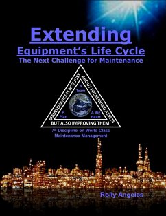 Extending Equipment's Life Cycle - The Next Challenge for Maintenance (1, #12) (eBook, ePUB) - Angeles, Rolly