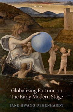 Globalizing Fortune on The Early Modern Stage (eBook, ePUB) - Degenhardt, Jane Hwang