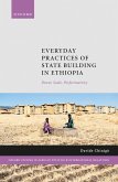 Everyday Practices of State Building in Ethiopia (eBook, ePUB)