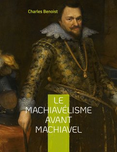 Le machiavélisme avant Machiavel (eBook, ePUB) - Benoist, Charles