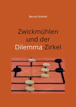 Zwickmühlen und der Dilemma-Zirkel (eBook, ePUB) - Schmid, Bernd