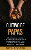 Cultivo de papas: Cómo cultivar papas en contenedores, camas elevadas, bolsas, en el suelo y más, junto con consejos para cosechar y almacenar (eBook, ePUB)