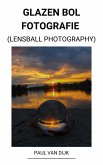 Glazen bol Fotografie (Lensball Photography) (eBook, ePUB)