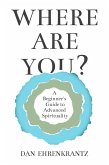 Where Are You? A Beginner's Guide to Advanced Spirituality (eBook, ePUB)