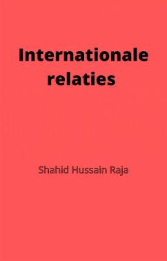 Internationale relaties (Shahid Hussain Raja) (eBook, ePUB) - Raja, Shahid Hussain