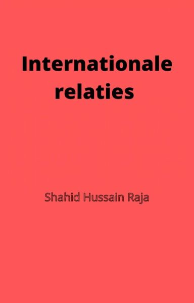 Internationale relaties (Shahid Hussain Raja) (eBook, ePUB) Internationale relaties (Shahid Hussain Raja) (eBook, ePUB)
