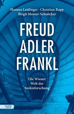 Freud - Adler - Frankl (eBook, ePUB) - Leidinger, Hannes; Rapp, Christian; Mosser-Schuöcker, Birgit