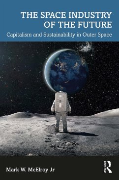 The Space Industry of the Future (eBook, ePUB) - McElroy Jr, Mark W.