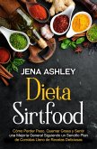 Dieta Sirtfood: Cómo perder peso, quemar grasa y sentir una mejoría general siguiendo un sencillo plan de comidas lleno de recetas deliciosas (eBook, ePUB)