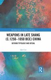 Weapons in Late Shang (c.1250-1050 BCE) China (eBook, ePUB) Weapons in Late Shang (c.1250-1050 BCE) China (eBook, ePUB)